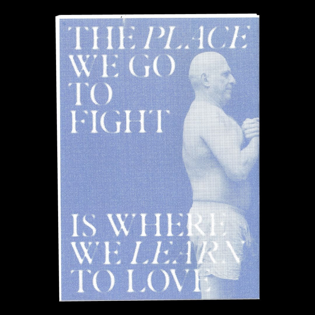 The Place We Go To Fight Is Where We Learn To Love poster